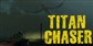 Titan Chaser